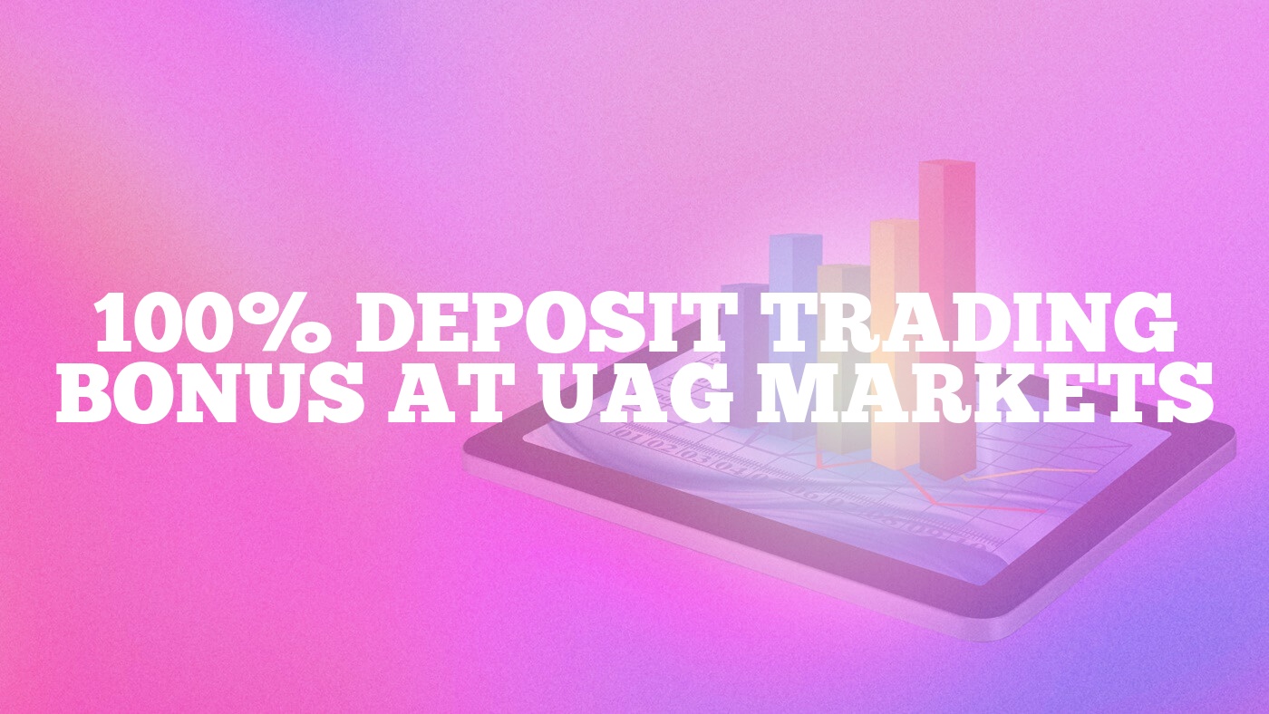 100% Deposit Trading Bonus at UAG Markets