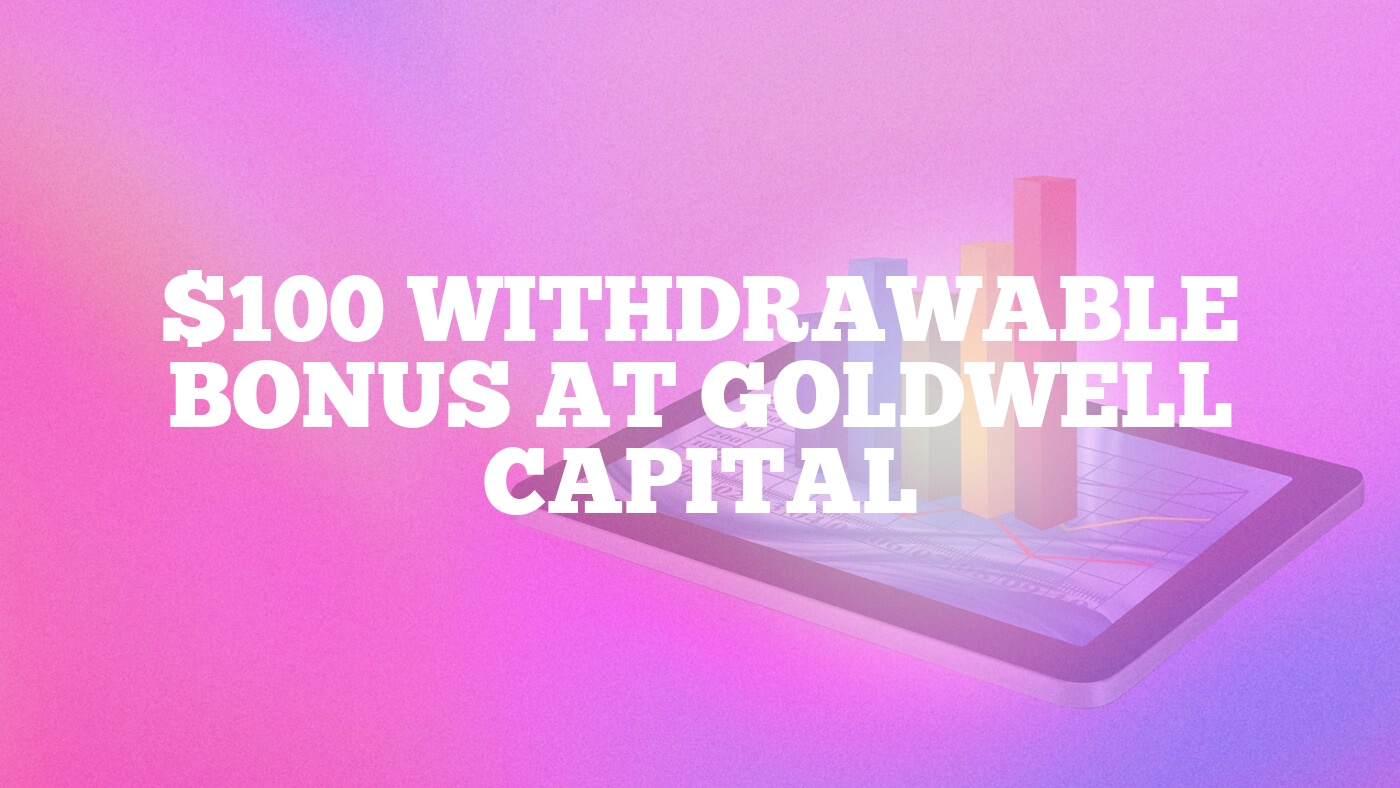 $100 Withdrawable Bonus at Goldwell Capital