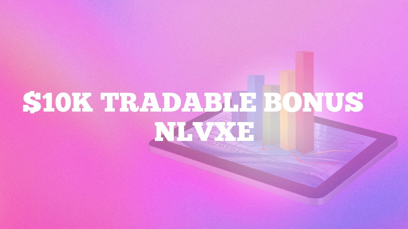 $10K Tradable Bonus – NLVXE