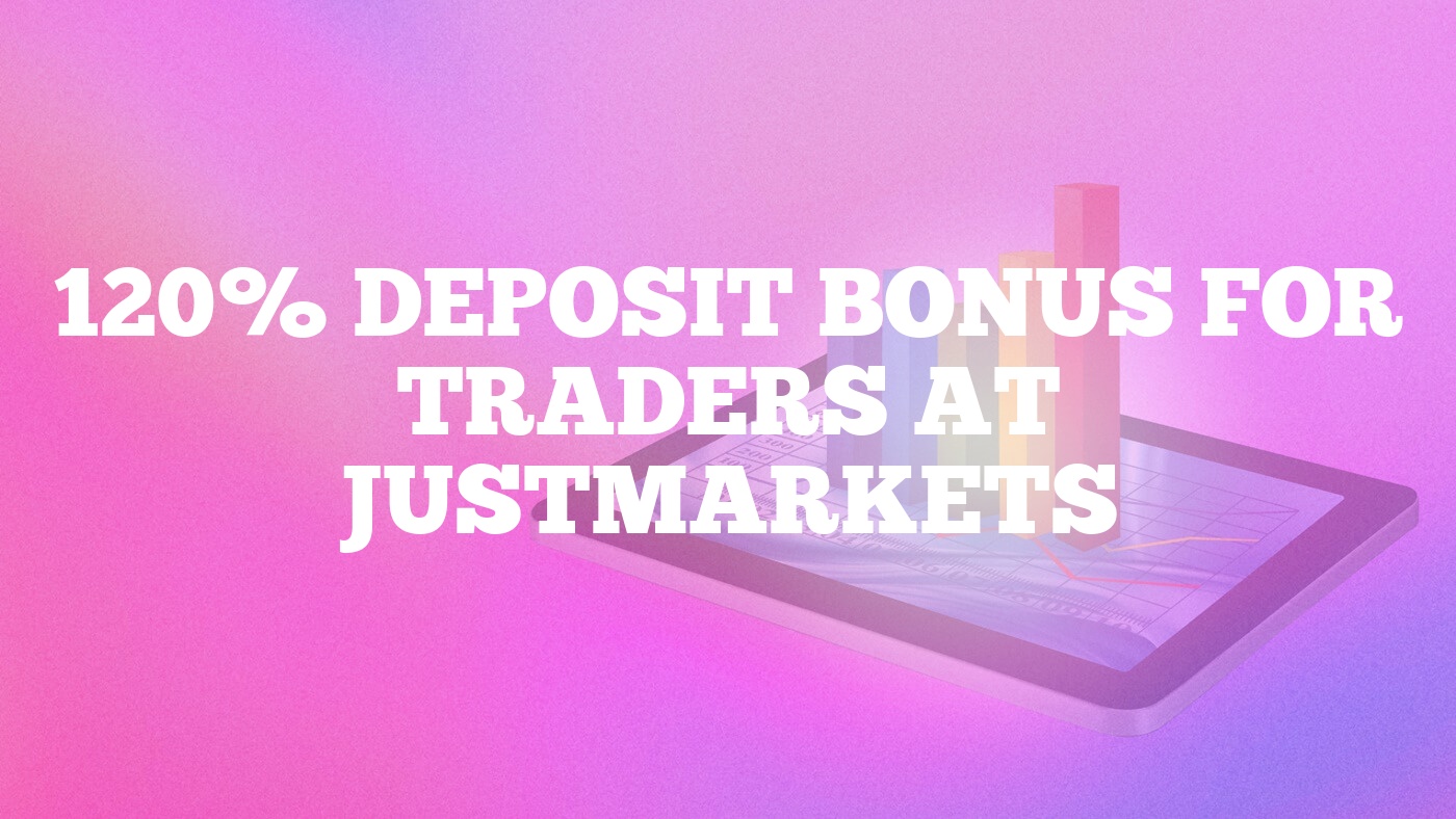 120% Deposit Bonus for Traders at JustMarkets