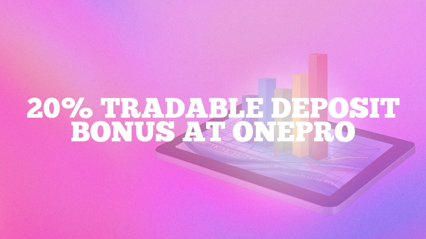 20% Tradable Deposit Bonus at OnePro