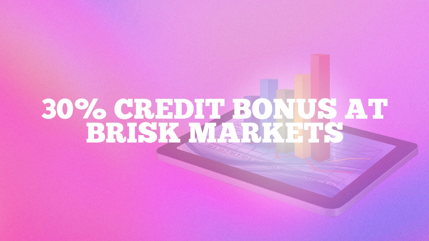 30% Credit Bonus at Brisk Markets