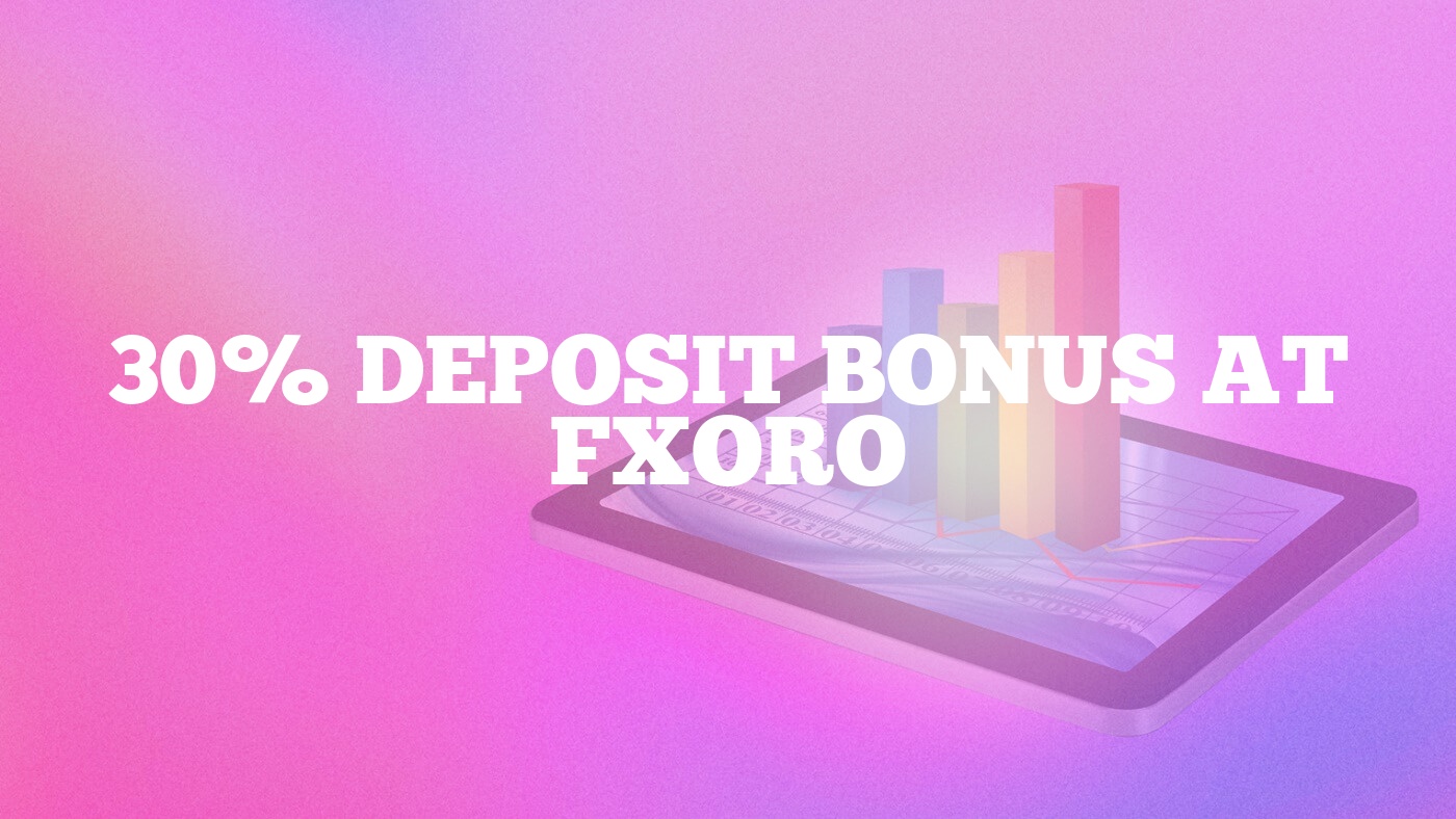 30% Deposit Bonus at FXORO