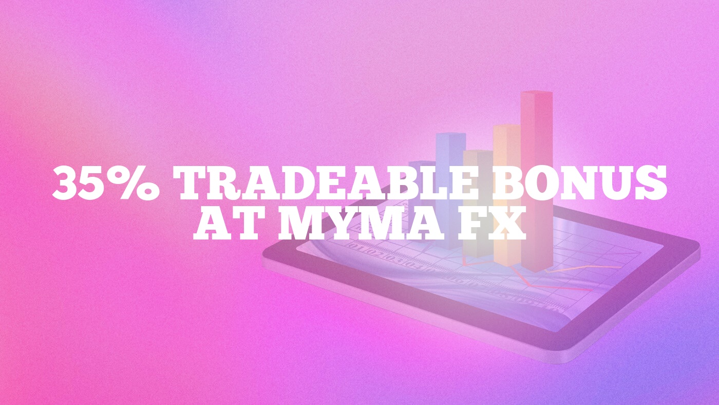 35% Tradeable Bonus at Myma Fx