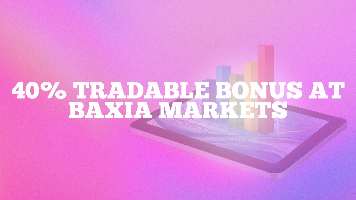 40% Tradable Bonus at Baxia Markets