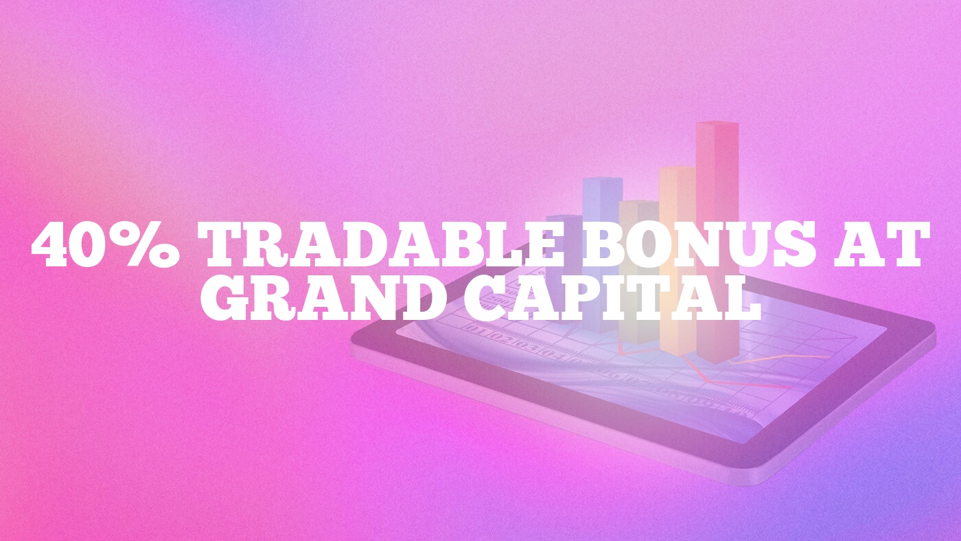 40% Tradable Bonus at Grand Capital