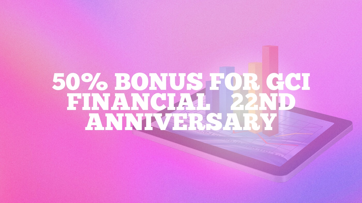 50% Bonus for GCI Financial’s 22nd Anniversary