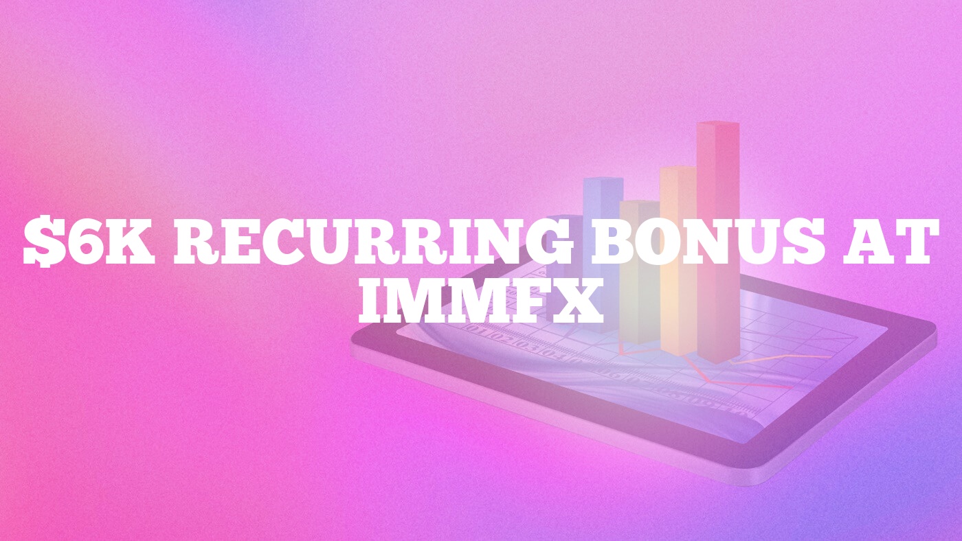 $6K Recurring Bonus at ImmFX