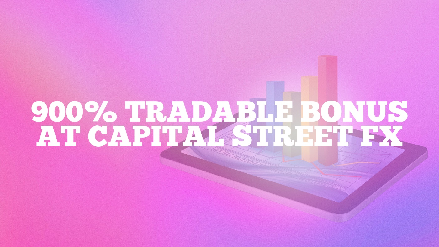 900% Tradable Bonus at Capital Street FX