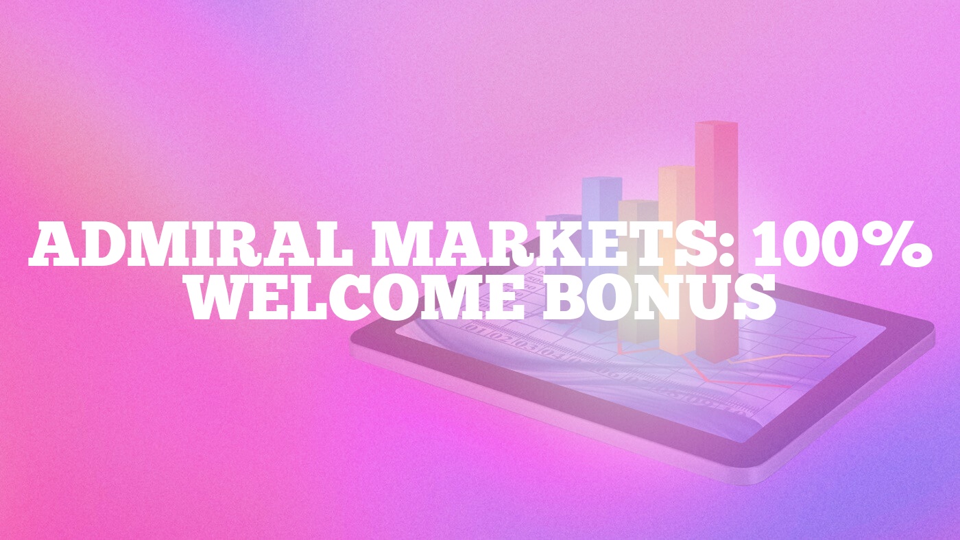 Admiral Markets: 100% Welcome Bonus