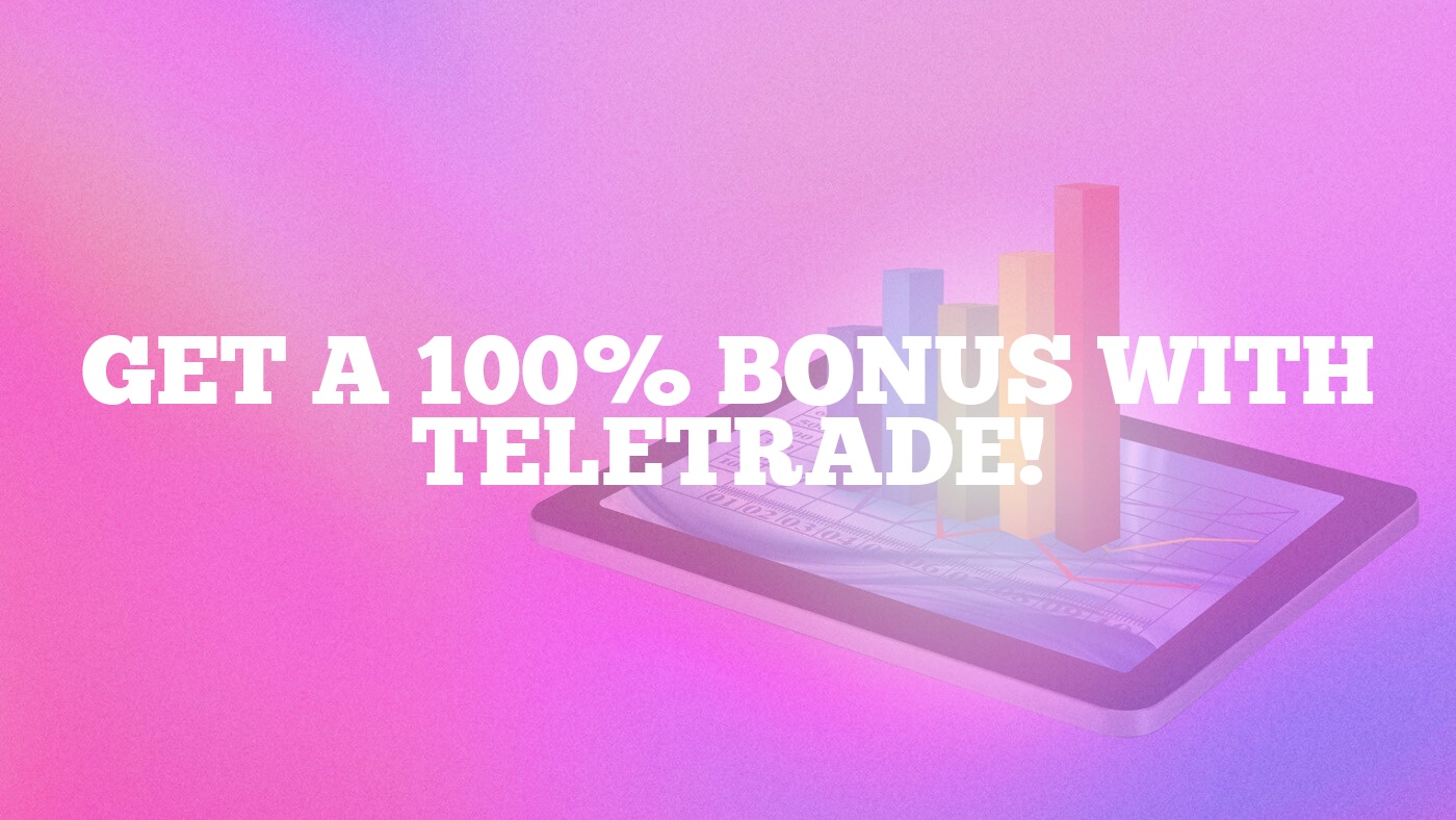 Get a 100% Bonus with TeleTrade!