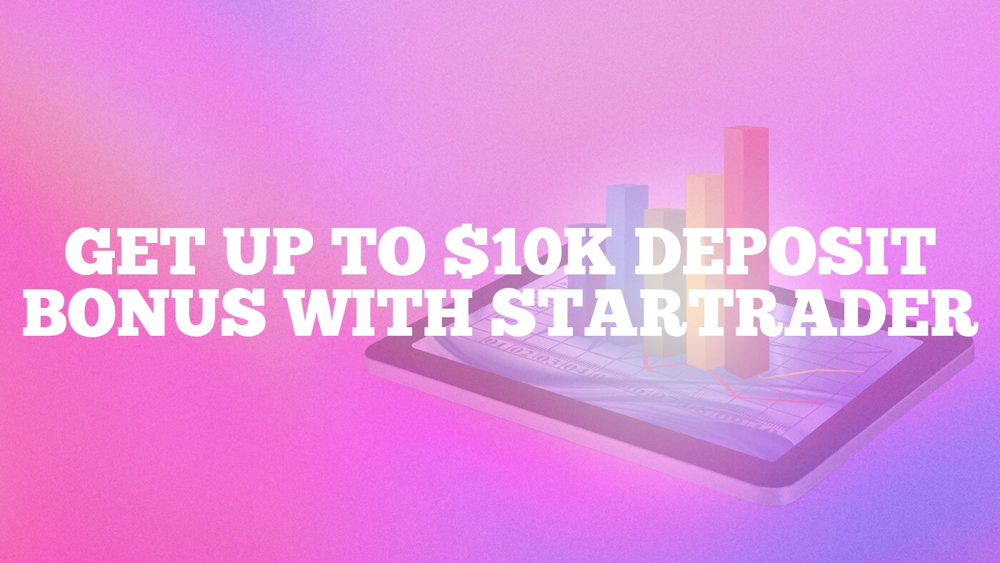 Get Up to $10K Deposit Bonus with STARTRADER