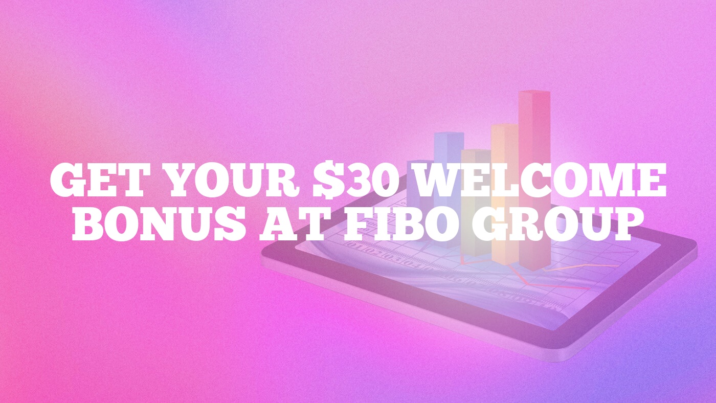 Get Your $30 Welcome Bonus at FIBO Group