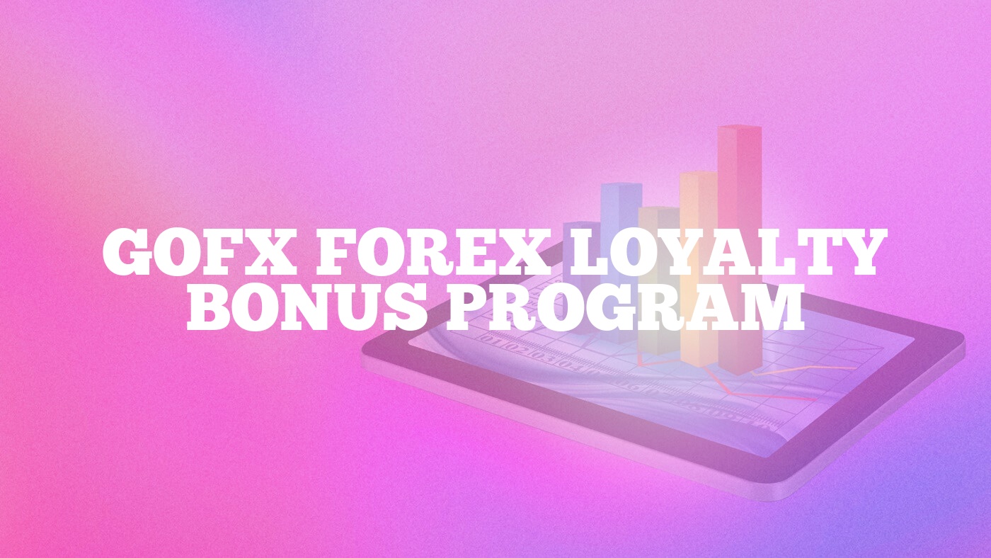 GOFX Forex Loyalty Bonus Program