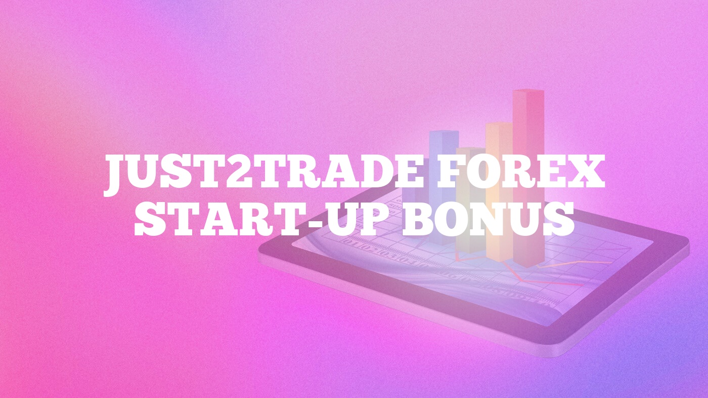 Just2Trade Forex Start-Up Bonus