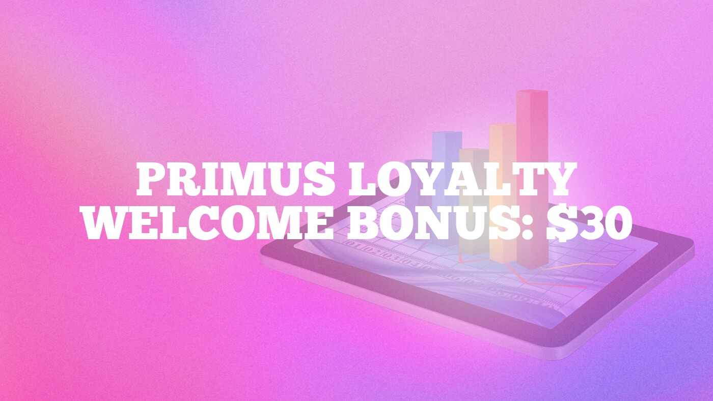 Primus Loyalty Welcome Bonus: $30