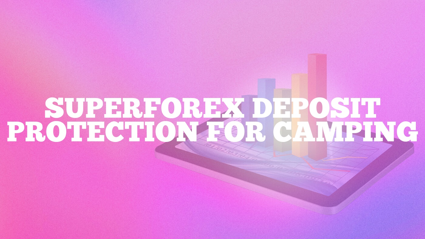 SuperForex Deposit Protection for Camping