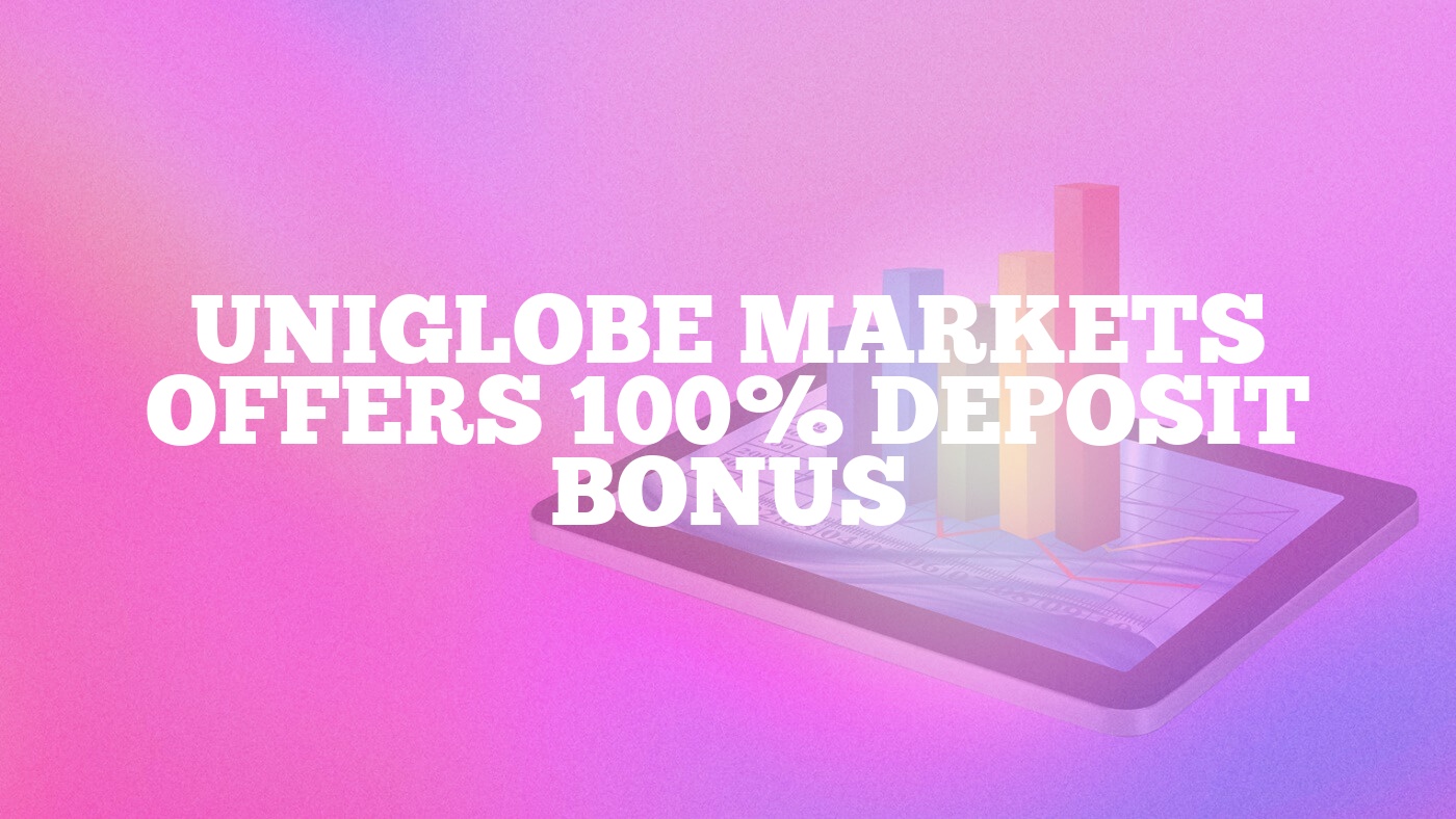 Uniglobe Markets Offers 100% Deposit Bonus