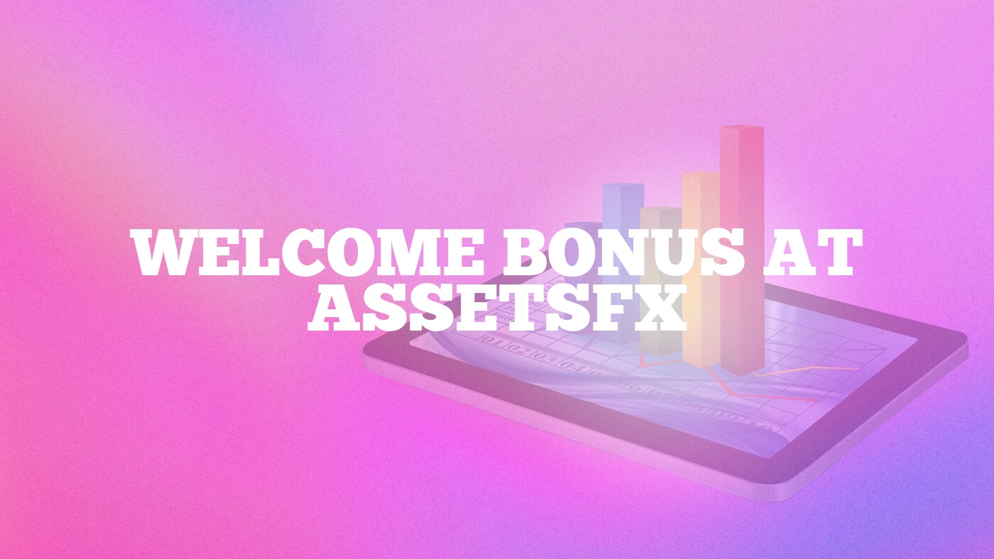 Welcome Bonus at AssetsFX