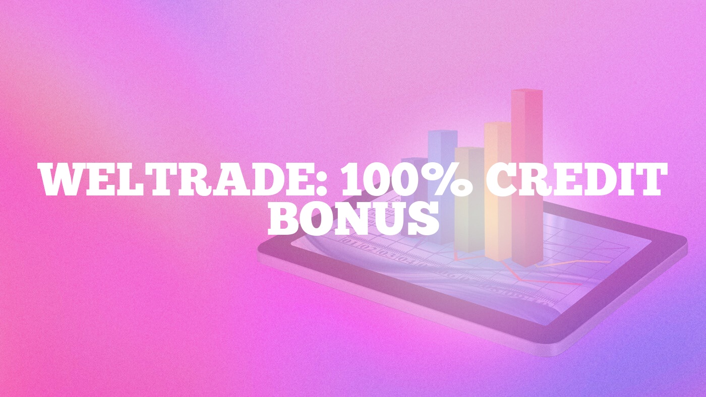 WelTrade: 100% Credit Bonus